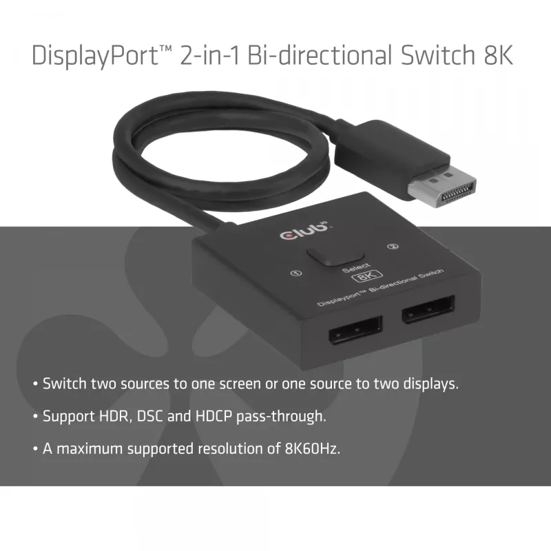 DisplayPort 2-in-1 bidirectionele switch CLUB3D CSV-1009 — 2x DisplayPort-uitgangen, 8K@60Hz, zwart